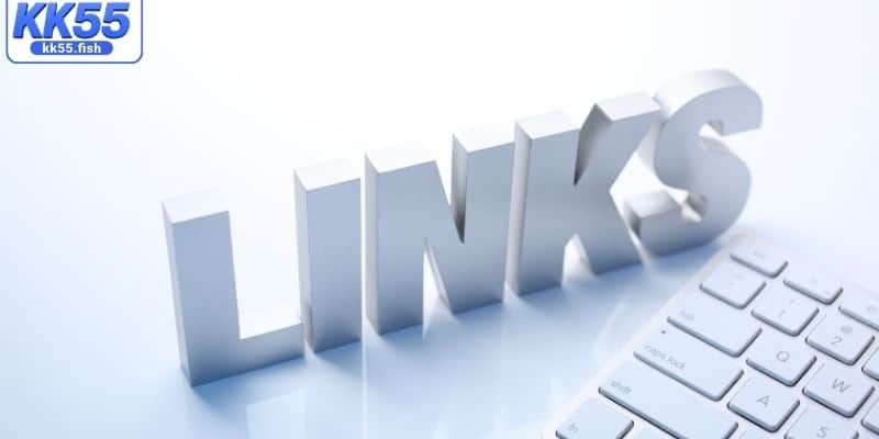 Lợi ích khi dùng link vào KK55